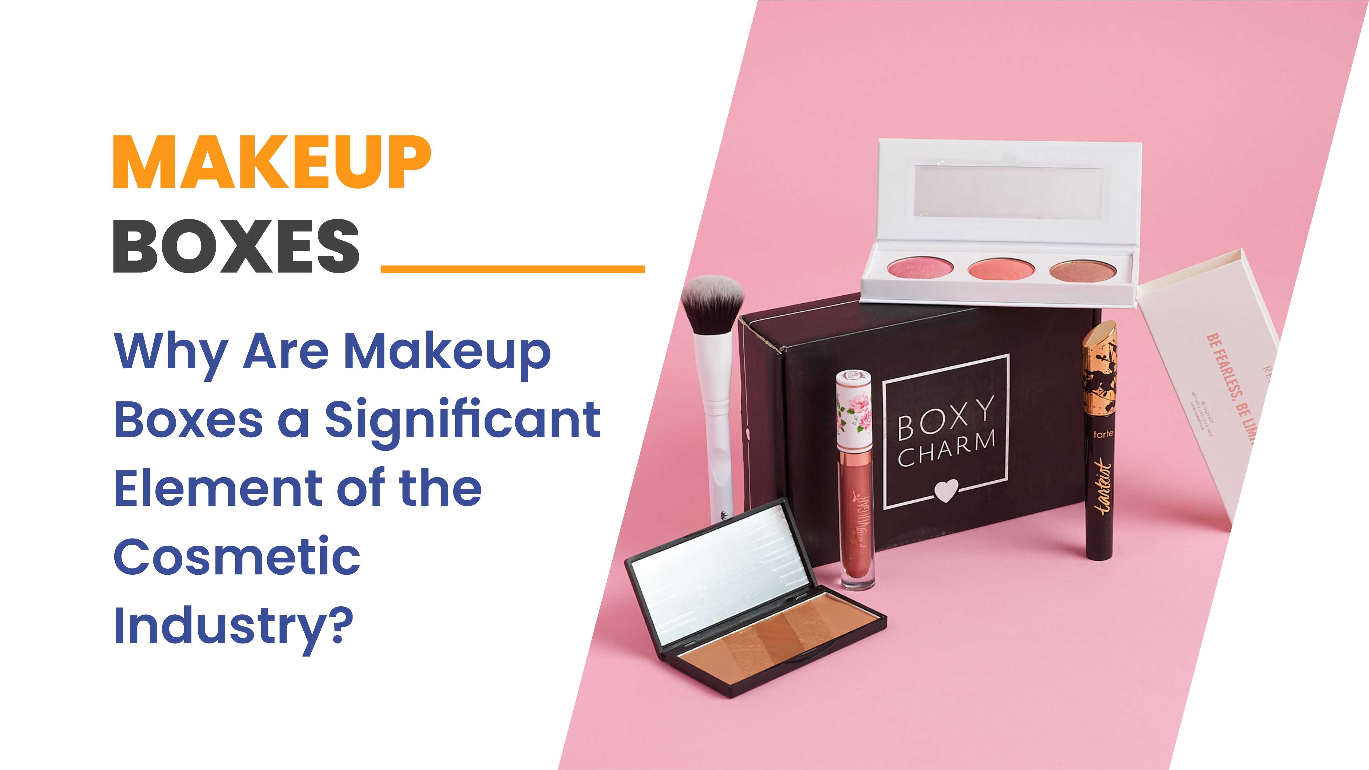 The Role of Makeup Boxes in improving  Brand Appeal and Protecting Products